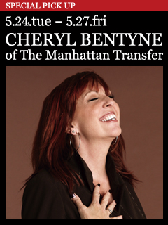 CHERYL BENTYNE of THE MANHATTAN TRANSFER／5.24.tue - 5.27.fri