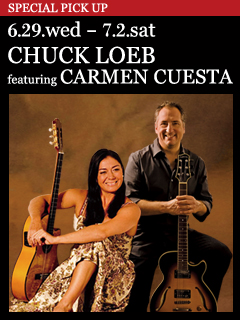 CHUCK LOEB featuring CARMEN CUESTA／6.29.wed - 7.2.sat