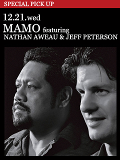 MAMO featuring NATHAN AWEAU & JEFF PETERSON ／ 12.21.wed