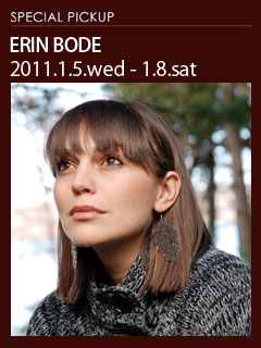 エリン・ボーディー 2011.1.5.wed - 1.8.sat Showtimes : 7:00pm & 9:30pm