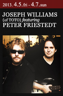 JOSEPH WILLIAMS (of TOTO) featuring PETER FRIESTEDT｜ジョセフ・ウィリアムス (TOTO )・フィーチャリング・ピーター・フリーステット