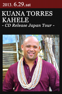 KUANA TORRES KAHELE - CD Release Japan Tour - ｜クアナ・トレス